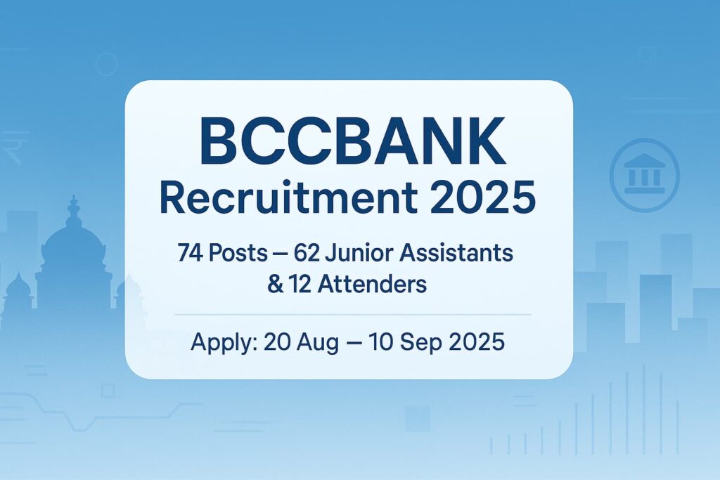 BCCBANK Recruitment 2025 — 74 Posts (62 Junior Assistants, 12 Attenders) – Apply 20 Aug to 10 Sep 2025