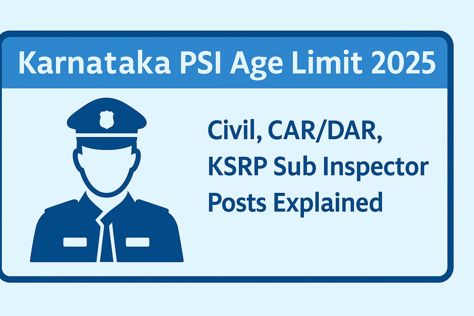 Karnataka PSI Age Limit 2025 – Civil, CAR/DAR, KSRP Sub Inspector Posts Explained