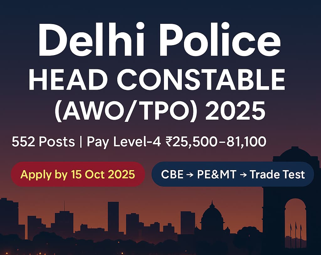 SSC Delhi Police Head Constable (AWO/TPO) 2025 — 552 posts, Pay Level-4 ₹25,500–81,100. 10+2 Science/NTC, age 18–27. CBE → PE&MT → Trade Test. Apply by 15 Oct.