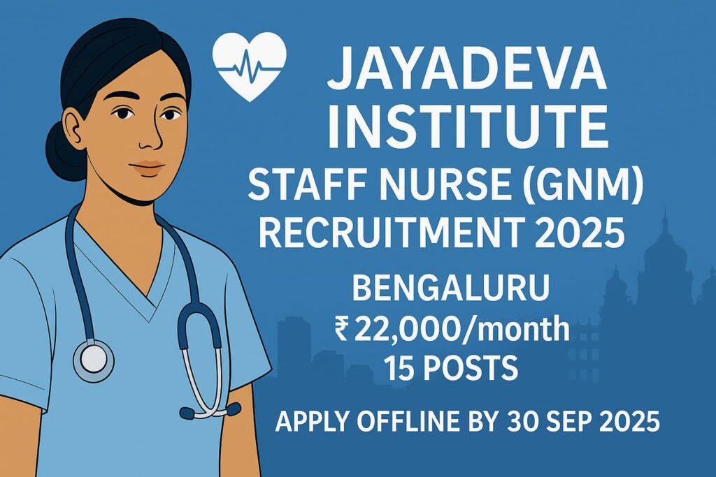 Apply for Jayadeva Institute (SJICR) Bengaluru Staff Nurse (GNM) 2025—15 contract posts, ₹22,000/month. GNM + State Nursing Registration. Last date: 30-09-2025.