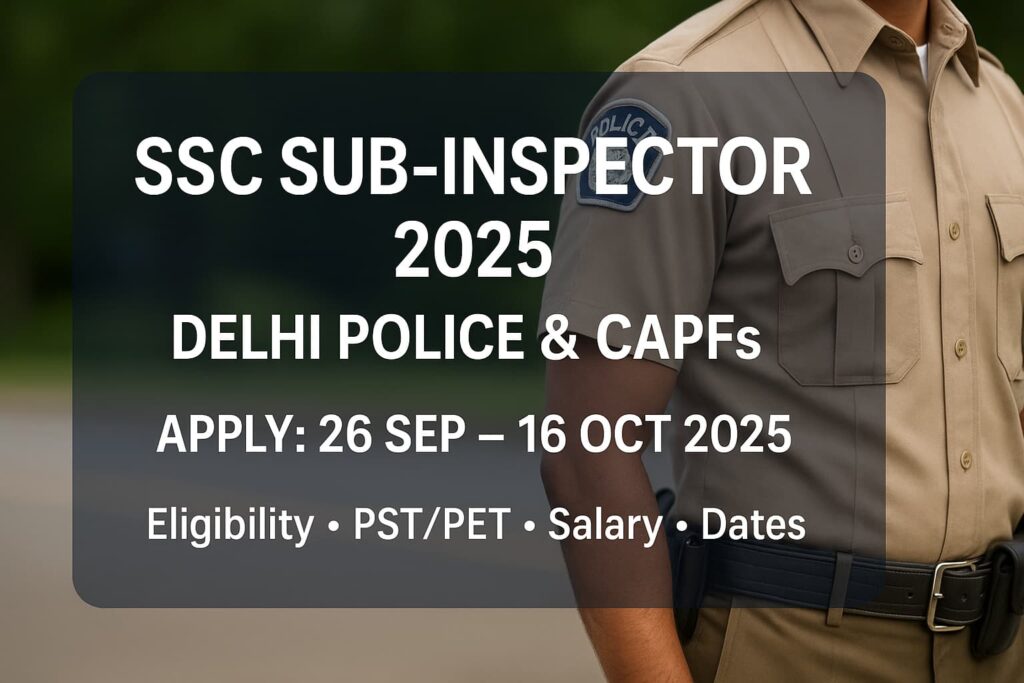 SSC CPO 2025 notification for Sub-Inspector in Delhi Police & CAPFs. Apply 26 Sep–16 Oct 2025. Eligibility, PST/PET, age, fee, salary, syllabus, exam dates.