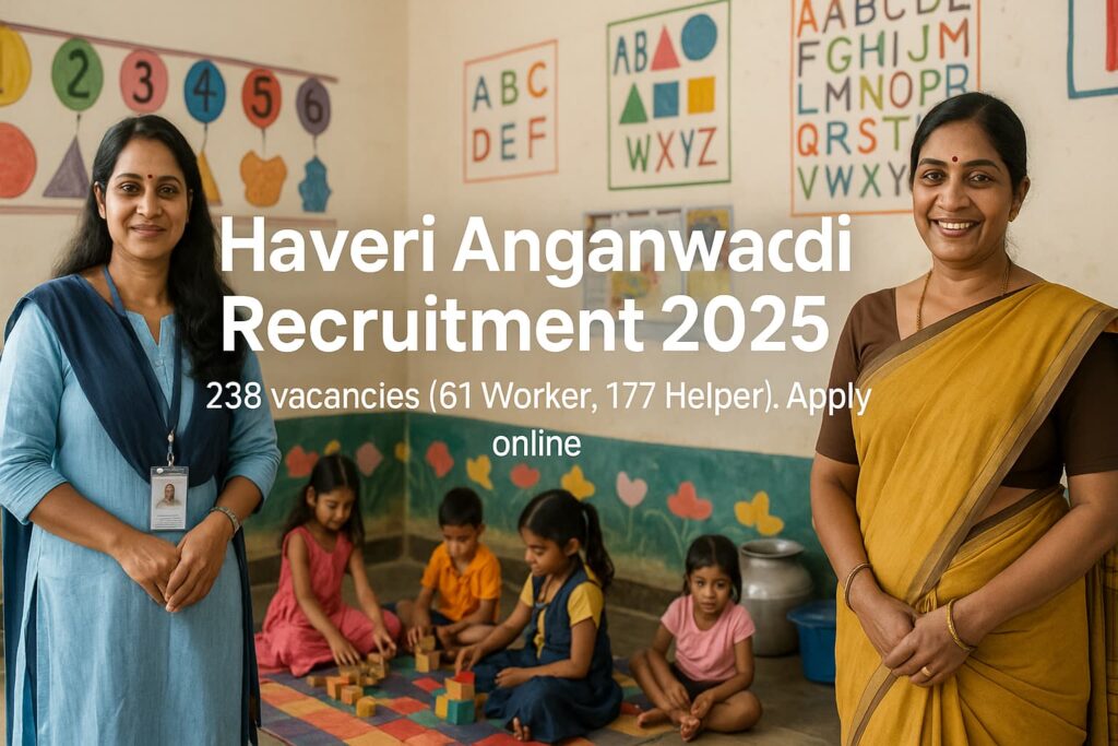 Haveri Anganwadi Recruitment 2025 — teacher and helper in a Karnataka Anganwadi classroom with children; 238 vacancies (61 Worker, 177 Helper). Apply online.